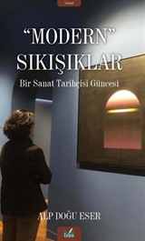 Modern Sıkışıklar / Bir Sanat Tarihi Güncesi