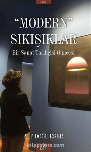 Modern Sıkışıklar / Bir Sanat Tarihi Güncesi