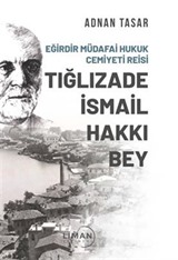 Eğirdir Müdafai Hukuk Cemiyeti Reisi Tığlızade İsmail Hakkı Bey