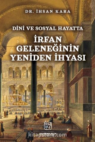 Dini ve Sosyal Hayatta İrfan Geleneğinin Yeniden İhyası