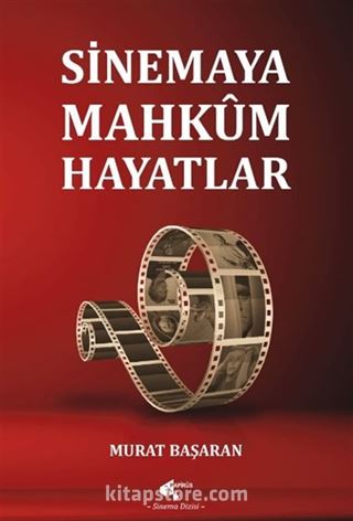 Sinemaya Mahkum Hayatlar