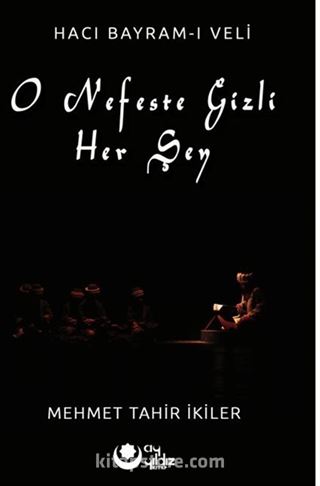 O Nefeste Gizli Herşey (Hacı Bayram-ı Veli)