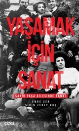 Yaşamak İçin Sanat (Şakir Paşa Ailesinde Sanat)