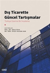 Dış Ticarette Güncel Tartışmalar (Türkiye Üzerine Bir İnceleme)