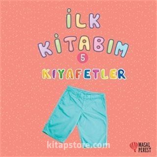 İlk Kitabım 5 - Kıyafetler