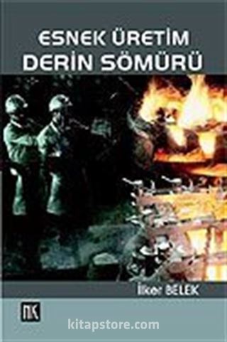 Esnek Üretim, Derin Sömürü