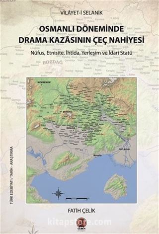 Vilayet-İ Selanik Osmanlı Döneminde Drama Kazasının Çeç Nahiyesi / Nüfus, Etnisite, İhtida, Yerleşim ve İdari Statü