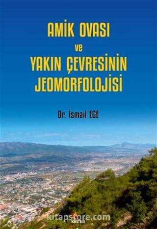 Amik Ovası Ve Yakın Çevresinin Jeomorfolojisi