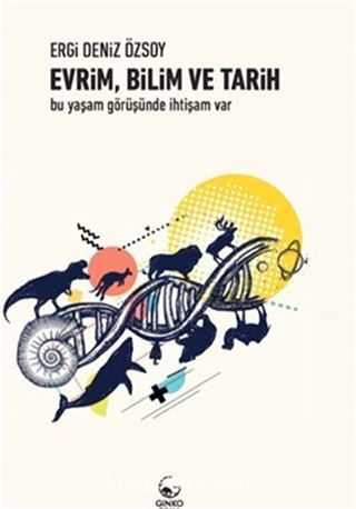 Evrim, Bilim Ve Tarih Bu Yaşam Görüşünde İhtişam Var