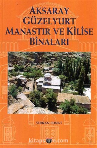 Aksaray Güzelyurt Manastır Ve Kilise Binaları