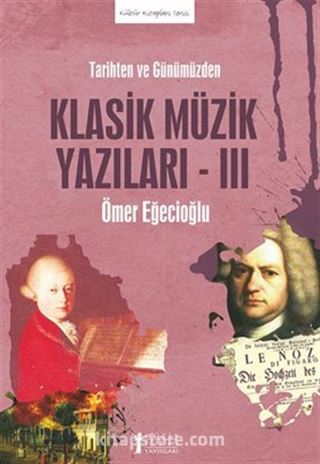 Tarihten Ve Günümüzden Klasik Müzik Yazıları-III