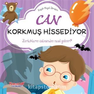 Küçük Hayat Dersleri Can Korkmuş Hissediyor