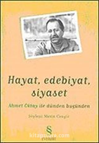 Hayat, Edebiyat, Siyaset: Ahmet Oktay ile Dünden Bugünden