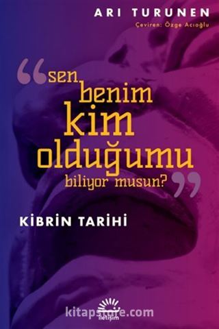 Kibrin Tarihi Sen Benim Kim Olduğumu Biliyor musun?