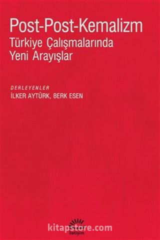 Post-Post-Kemalizm Türkiye Çalışmalarında Yeni Arayışla