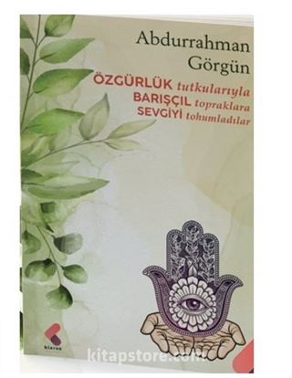 Özgürlük Tutkularıyla Barışçıl Topraklara Sevgiyi Tohumladılar