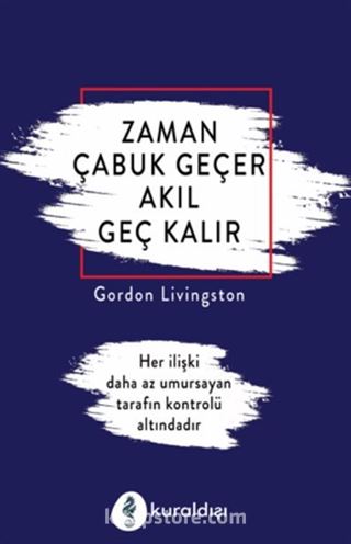 Zaman Çabuk Geçer Akıl Geç Kalır