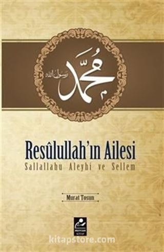 Resulullah'ın Ailesi (s.a.v.)