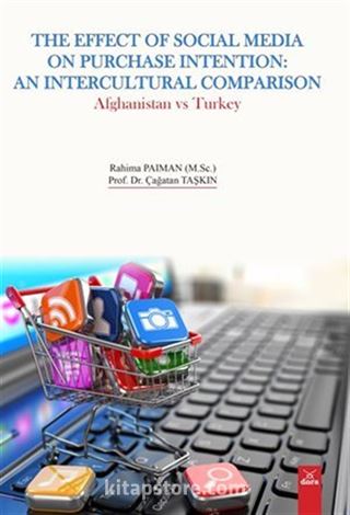 The Effect Of Social Media On Purchase Intention: An Intercultural Comparison Afghanistan vs Turkey