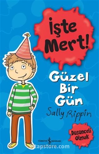 İşte Mert! Güzel Bir Gün Düşünceli Olmak