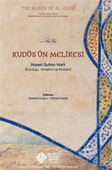 Kudüs'ün Melikesi: Haseki Sultan Vakfı (Kuruluşu, Yönetimi ve Mülkleri)