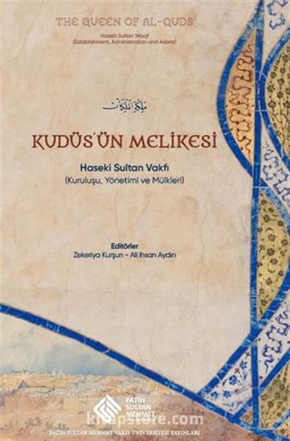 Kudüs'ün Melikesi: Haseki Sultan Vakfı (Kuruluşu, Yönetimi ve Mülkleri)