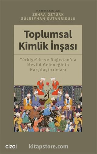 Toplumsal Kimlik İnşası (Türkiye'de ve Dağıstan'da Mevlid Geleneğinin Karşılaştırılması)