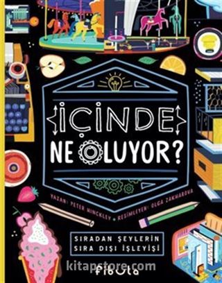 İçinde Ne Oluyor? - Sıradan Şeylerin Sıra Dışı İşleyişi (Ciltli)