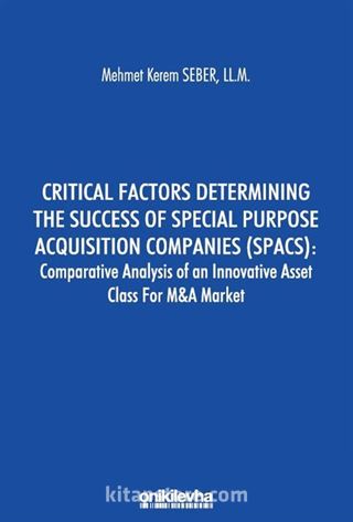 Critical Factors Determining The Success Of Special Purpose Acquisition Companies (SPACS): Comparative Analysis Of An Innovative Asset Class For M