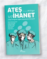 Ateş Ve İhanet / Covid Kliniğinde Sağlık Çalışanlarının Deneyimi