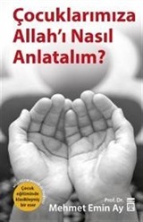 Çocuklarımıza Allah'ı Nasıl Anlatalım