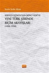 Servet-i Fünûn'dan İkinci Yeni'ye Yeni Türk Şiirinde Biçim Arayışları (1896-1950)