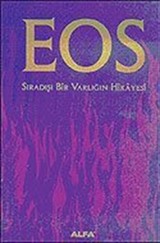 EOS: Sıradışı Bir Varlığın Hikayesi