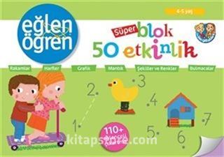 4 - 5 Yaş Süper Blok, 50 Etkinlik - Eğlen Öğren