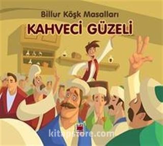 Kahveci Güzeli / Billur Köşk Masalları