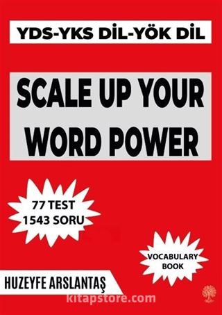 Scale Up Your Word Power (Yks Dil-Yds-Yök Dil Sınavlarına Hazırlık Kelime Kitabı)