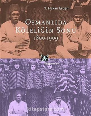 Osmanlıda Köleliğin Sonu 1800-1909