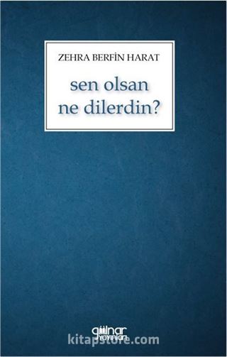 Sen Olsan Ne Dilerdin?