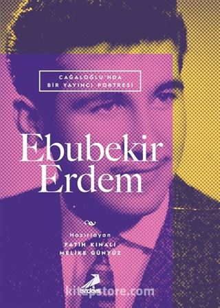 Cağaloğlu'nda Bir Yayıncı Portresi: Ebubekir Erdem