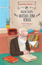 Kalem Dostu Mustafa Âsım Köksal / Geleceğe Mektup 3