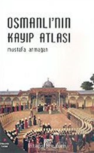 Osmanlı'nın Kayıp Atlası