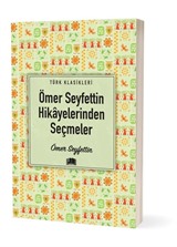 Ömer Seyfettin Hikâyelerinden Seçmeler / Türk Klasikleri