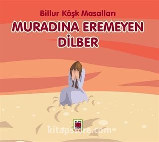 Muradına Eremeyen Dilber / Billur Köşk Masalları