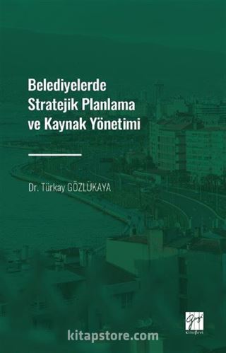 Belediyelerde Stratejik Planlama ve Kaynak Yönetimi