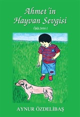 Ahmet'in Hayvan Sevgisi / Çocuk Hikayeleri / 1