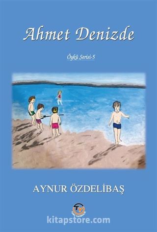 Ahmet Denizde / Çocuk Hikayeleri 5