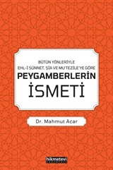 Bütün Yönleriyle Ehl-i Sünnet, Şia ve Mu'tezile'ye Göre Peygamberlerin İsmeti