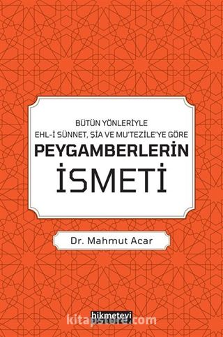 Bütün Yönleriyle Ehl-i Sünnet, Şia ve Mu'tezile'ye Göre Peygamberlerin İsmeti