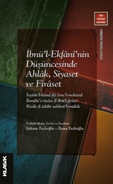 İbnü'l-Ekfanî'nin Düşüncesinde Ahlak, Siyaset ve Firaset