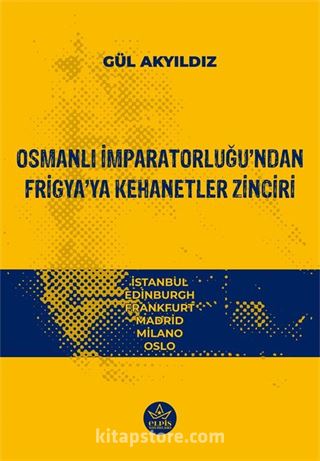 Osmanlı İmparatorluğu'ndan Frigya'ya Kehanetler Zinciri